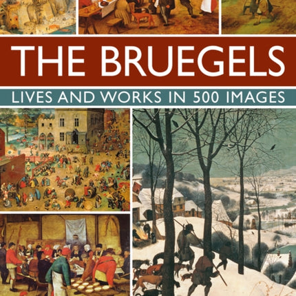 Bruegels: His Life and Works in 500 Images