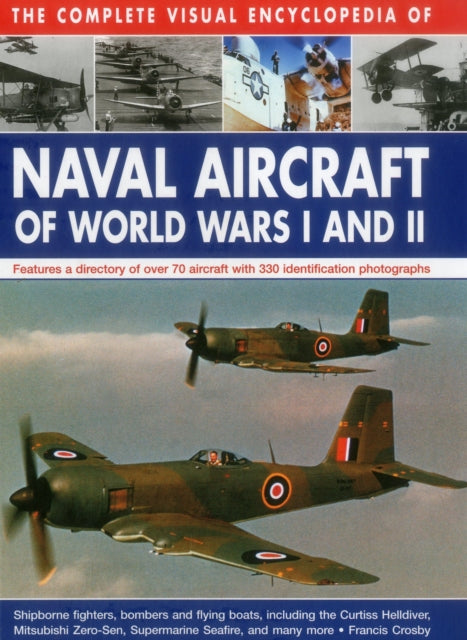 Complete Visual Encyclopedia of Naval Aircraft of World Wars I and Ii