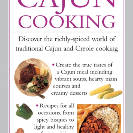 Cajun Cooking: Discover the Richly-Spiced World of Traditional Cajun and Creole Cooking