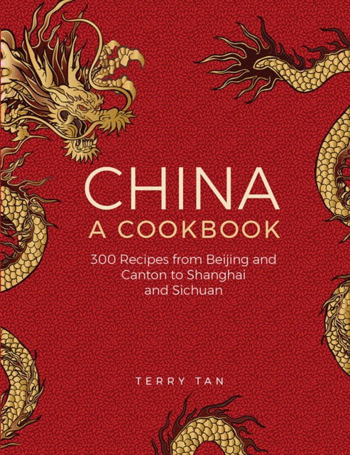 China: a cookbook: 300 recipes from Beijing and Canton to Shanghai and Sichuan