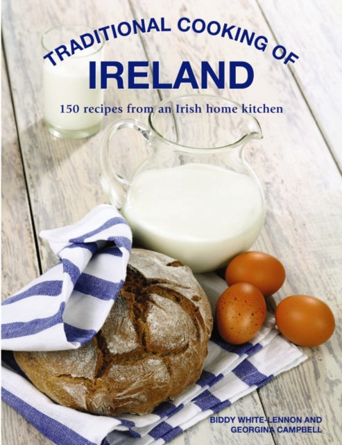 Traditional Cooking of Ireland: Classic Dishes from the Irish Home Kitchen