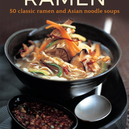 Ramen: 50 classic ramen and asian noodle soups