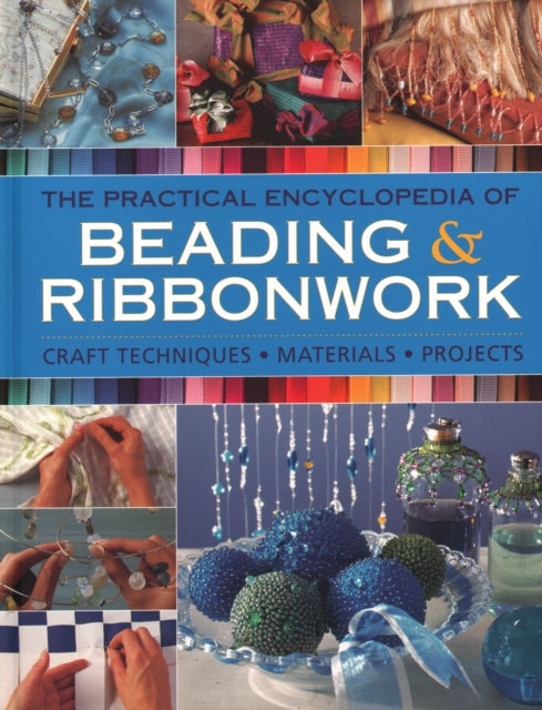 Beadwork & Ribbonwork: Craft techniques * Materials * Projects