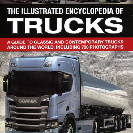 The Illustrated Encyclopedia of Trucks: A guide to classic and contemporary trucks around the world, including 700 photographs