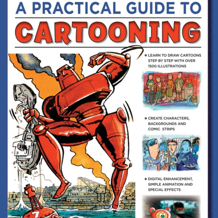 Cartooning, A Practical Guide to: Learn to draw cartoons with 1500 illustrations