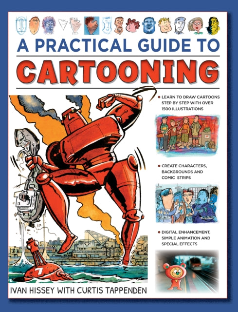 Cartooning, A Practical Guide to: Learn to draw cartoons with 1500 illustrations