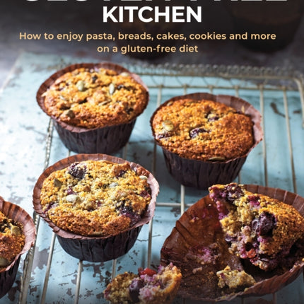 Gluten-Free Kitchen: How to enjoy pasta, breads, cakes, cookies and more on a gluten-free diet; a practical guide for healthy eating with 165 recipes