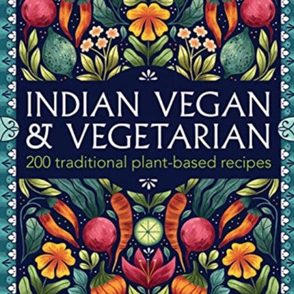 Indian Vegan & Vegetarian: 200 traditional plant-based recipes