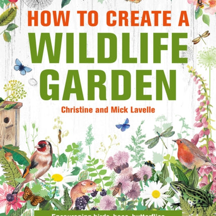 How to Create a Wildlife Garden: Encouraging birds, bees and butterflies into your outside space