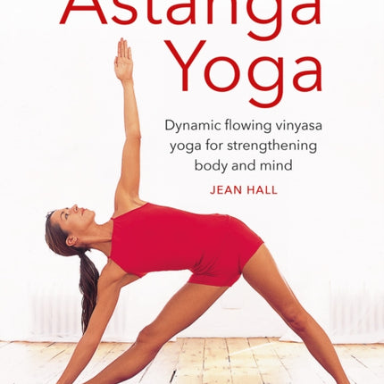 Astanga Yoga: Dynamic flowing vinyasa yoga for strengthening body and mind