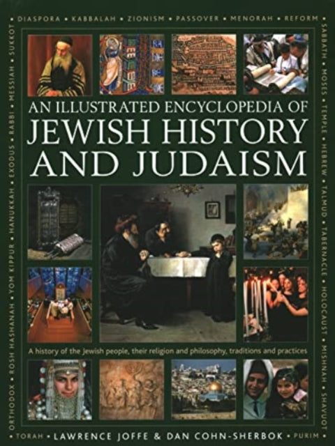 Jewish History and Judaism: An Illustrated Encyclopedia of: A history of the Jewish people, their religion and philosophy, traditions and practices