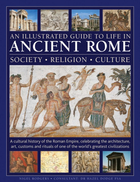 An Illustrated Guide to Life in Ancient Rome society religion culture