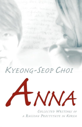 Anna  Collected Writings of a Russian Prostitute in Korea