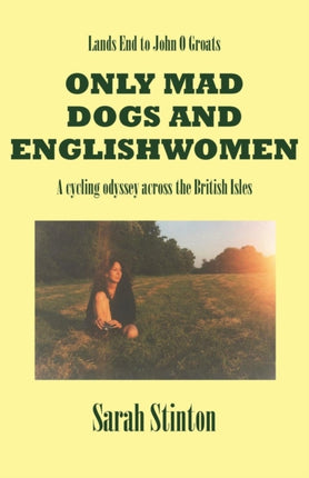 Lands End to John O Groats  Only Mad Dogs and Englishwomen