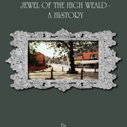 Lamberhurst Jewel of the High Weald A History