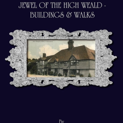 Lamberhurst Jewel of the High Weald Important Buildings and Walks