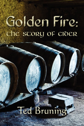 Golden Fire The Story of Cider
