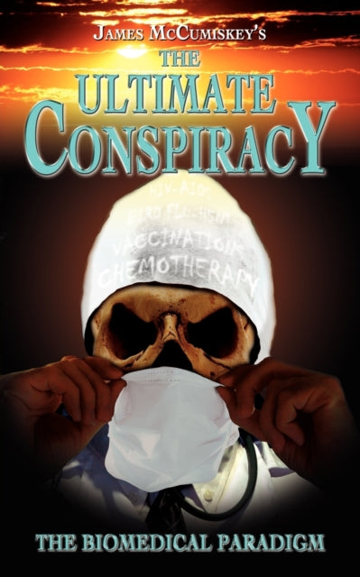 The Ultimate Conspiracy  The Biomedical Paradigm