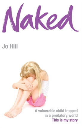 Naked: A vulnerable child trapped in a predatory world. A shocking story