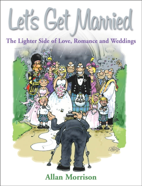 Let's Get Married: The Lighter Side of Love, Romance and Weddings