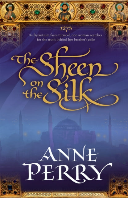 The Sheen on the Silk: An epic historical novel set in the golden Byzantine Empire