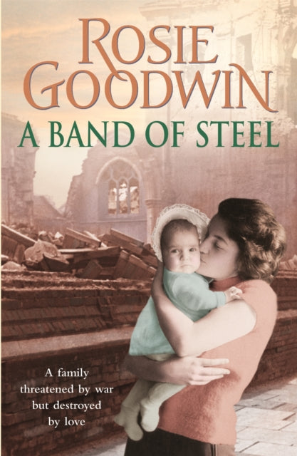 A Band of Steel: A family threatened by war but destroyed by love…