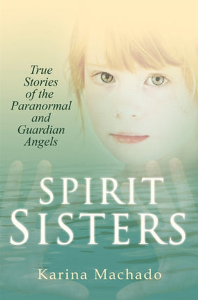 Spirit Sisters: True Stories of the Paranormal