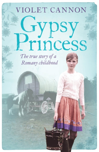 Gypsy Princess: A touching memoir of a Romany childhood