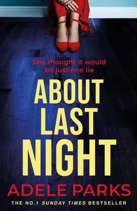 About Last Night: A twisty, gripping novel of friendship and lies from the No. 1 Sunday Times bestselling author