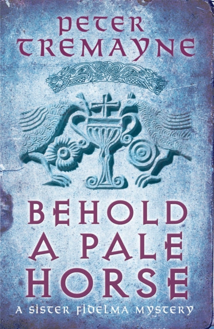 Behold A Pale Horse (Sister Fidelma Mysteries Book 22): A captivating Celtic mystery of heart-stopping suspense