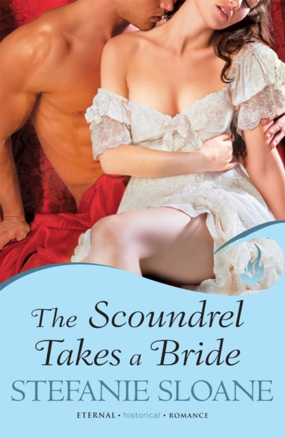 The Scoundrel Takes A Bride: Regency Rogues Book 5