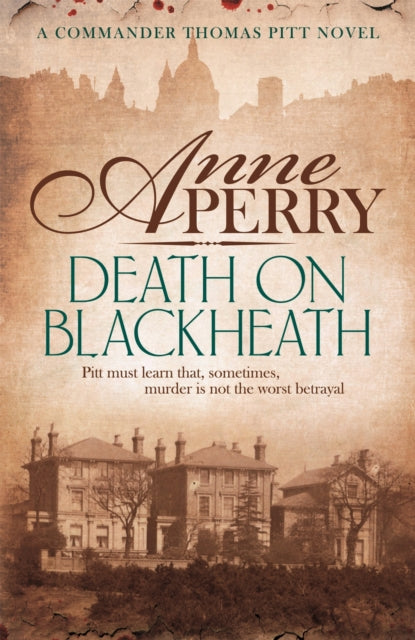 Death On Blackheath (Thomas Pitt Mystery, Book 29): Secrecy, betrayal and murder on the streets of Victorian London