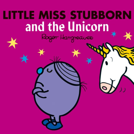 Little Miss Stubborn and the Unicorn (Mr. Men & Little Miss Magic)