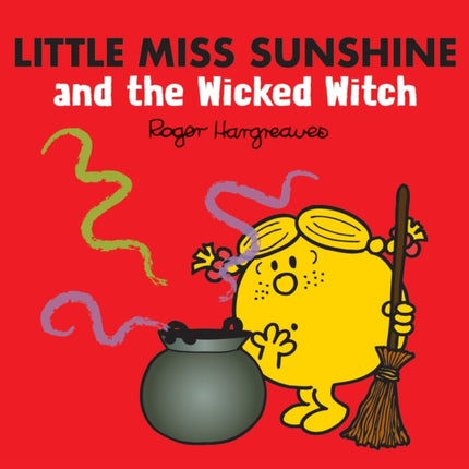 Little Miss Sunshine and the Wicked Witch (Mr. Men & Little Miss Magic)