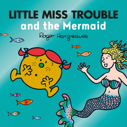 Little Miss Trouble and the Mermaid (Mr. Men & Little Miss Magic)