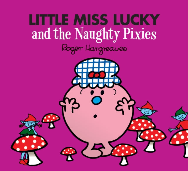 Little Miss Lucky and the Naughty Pixies (Mr. Men & Little Miss Magic)