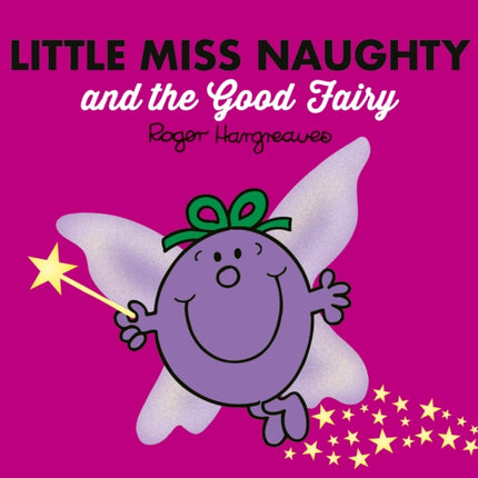 Little Miss Naughty and the Good Fairy (Mr. Men & Little Miss Magic)