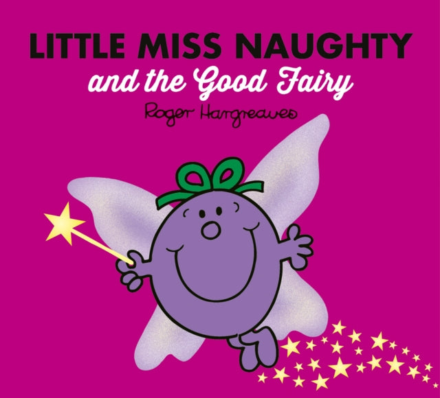 Little Miss Naughty and the Good Fairy (Mr. Men & Little Miss Magic)