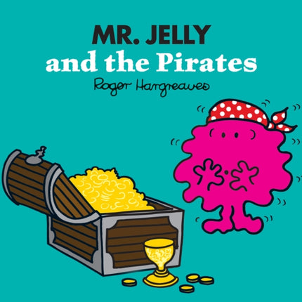 Mr. Jelly and the Pirates (Mr. Men & Little Miss Magic)