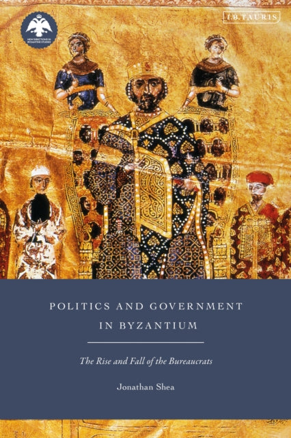 Politics and Government in Byzantium The Rise and