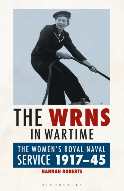 The WRNS in Wartime The Womens Royal Naval Service 19171945