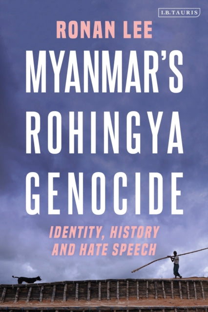 Myanmars Rohingya Genocide Identity History and