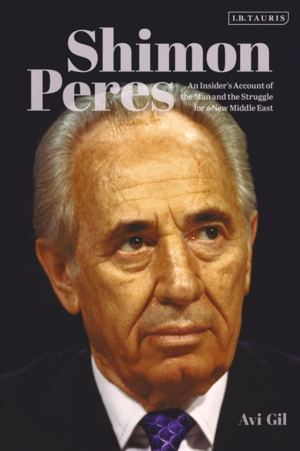 Shimon Peres An Insiders Account of the Man and