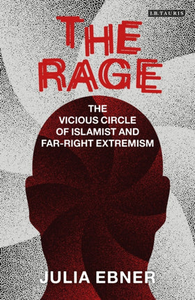 The Rage: The Vicious Circle of Islamist and Far-Right Extremism