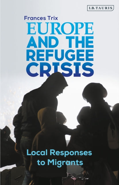 Europe and the Refugee Crisis Local Responses to