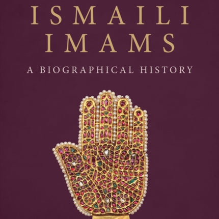 The Ismaili Imams: A Biographical History