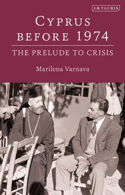 Cyprus Before 1974: The Prelude to Crisis