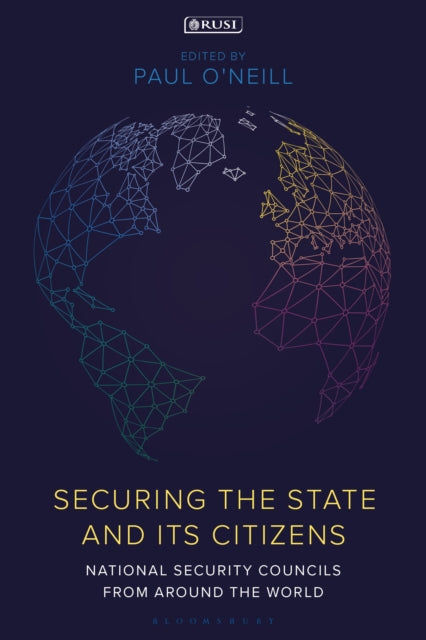 Securing the State and its Citizens: National Security Councils from Around the World