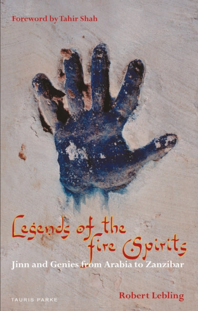 Legends of the Fire Spirits: Jinn and Genies from Arabia to Zanzibar