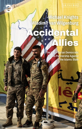 Accidental Allies: The US–Syrian Democratic Forces Partnership Against the Islamic State